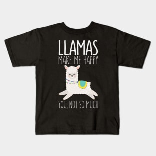 Llamas Make Me Happy You Not So Much Funny Saying Llama Kids T-Shirt